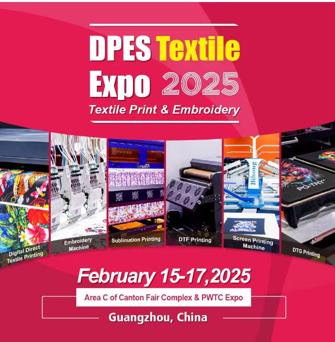 Looking for Cutting-Edge DTF solutions? Discover them at DPES! | February 15-17,2025 | Guangzhou canton Fair